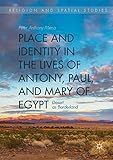 Place And Identity In The Lives Of Antony Paul And Mary Of Egypt Desert As Borderland Religion And Spatial Studies