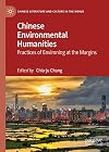 Chinese Environmental Humanities: Practices of Environing at the Margins (Chinese Literature and Culture in the World)