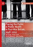 Placing The Public In Public Health In Postwar Britain 19482012