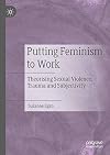 Putting Feminism to Work Theorising Sexual Violence, Trauma and Subjectivity