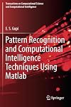 Pattern Recognition and Computational Intelligence Techniques Using Matlab (Transactions on Computational Science and Computational Intelligence)