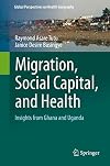 Migration, Social Capital, and Health Insights from Ghana and Uganda