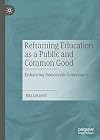 Reframing Education as a Public and Common Good Enhancing Democratic Governance