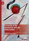 Future(s) of the Revolution and the Reformation