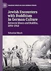 Jewish Encounters with Buddhism in German Culture Between Moses and Buddha, 1890–1940