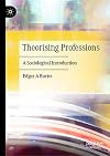 Theorising Professions A Sociological Introduction