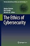 The Ethics of Cybersecurity (The International Library of Ethics, Law and Technology Book 21)