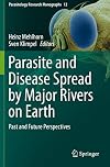 Parasite and Disease Spread by Major Rivers on Earth Past and Future Perspectives