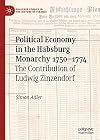 Political Economy in the Habsburg Monarchy 1750–1774 The Contribution of Ludwig Zinzendorf