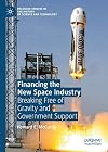 Financing the New Space Industry: Breaking Free of Gravity and Government Support (Palgrave Studies in the History of Science and Technology)