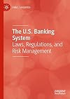 The U.S. Banking System Laws, Regulations, and Risk Management