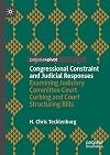 Congressional Constraint and Judicial Responses: Examining Judiciary Committee Court Curbing and Court Structuring Bills