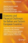 Economic and Financial Challenges for Balkan and Eastern European Countries Proceedings of the 10th International Conference on the Economies of the Balkan and Eastern European Countries in the Changing World (EBEEC) in Warsaw, Poland 2018