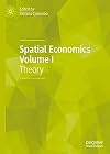 Spatial Economics Volume I Theory