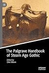 The Palgrave handbook of Steam Age Gothic