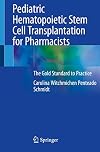 Pediatric Hematopoietic Stem Cell Transplantation for Pharmacists: The Gold Standard to Practice