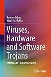 Viruses, Hardware and Software Trojans: Attacks and Countermeasures