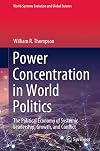 Power Concentration in World Politics The Political Economy of Systemic Leadership, Growth, and Conflict