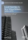Local Churches in New Urban Britain, 1890-1975 “The Greatest Challenge”?