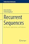 Recurrent Sequences: Key Results, Applications, and Problems (Problem Books in Mathematics)