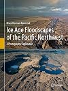 Ice Age Floodscapes of the Pacific Northwest: A Photographic Exploration