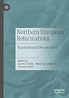 Northern European Reformations: Transnational Perspectives