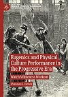 Eugenics and Physical Culture Performance in the Progressive Era: Watch Whiteness Workout (Palgrave Studies in Theatre and Performance History)