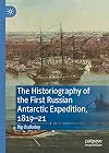 The Historiography of the First Russian Antarctic Expedition, 1810-21.