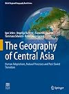 The Geography of Central Asia: Human Adaptations, Natural Processes and Post-Soviet Transition (World Regional Geography Book Series)