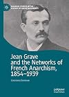 Jean Grave and the Networks of French Anarchism, 1854-1939 (Palgrave Studies in the History of Social Movements)