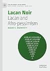 Lacan Noir: Lacan and Afro-pessimism (The Palgrave Lacan Series)