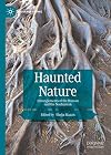 Haunted Nature: Entanglements of the Human and the Nonhuman (Palgrave Gothic)