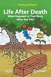 Life After Death: What Happens to Your Body After You Die? (Springer Praxis Books)