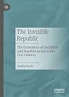 The Invisible Republic: The Economics of Socialism and Republicanism in the 21st Century