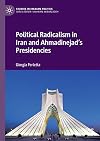 Political Radicalism in Iran and Ahmadinejad’s Presidencies (Studies in Iranian Politics)