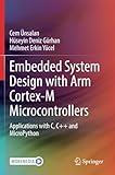 EMBEDDED SYSTEM DESIGN WITH ARM CORTEX-M MICROCONTROLLERS: APPLICATION WITH C, C++ AND MICROPYTHON