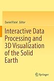 Interactive data processing and 3D visualization of the solid earth