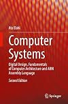 Computer Systems: Digital Design, Fundamentals of Computer Architecture and ARM Assembly Language