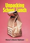 Unpacking School Lunch: Understanding the Hidden Politics of School Food