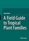 A Field Guide to Tropical Plant Families