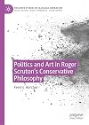 Art and Politics in Roger Scruton’s Conservative Philosophy