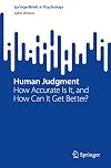 Human Judgment: How Accurate Is It, and How Can It Get Better? (SpringerBriefs in Psychology)