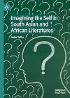 Imagining the Self in South Asian and African Literatures