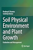 Soil Physical Environment and Plant Growth: Evaluation and Management/ 