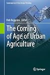 The Coming of Age of Urban Agriculture (Contemporary Urban Design Thinking)