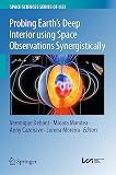 Probing earth's deep interior using space observations synergistically