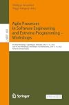 Agile Processes in Software Engineering and Extreme Programming &ndash; Workshops: XP 2022 Workshops, Copenhagen, Denmark, June 13&ndash;17, 2022, and XP 2023 ... in Business Information Processing, Band 489)