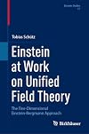 Einstein at Work on Unified Field Theory: The Five-Dimensional Einstein-Bergmann Approach (Einstein Studies, 17)