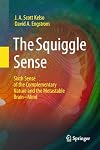 The Squiggle Sense: Sixth Sense of the Complementary Nature and the Metastable Brain~Mind (English Edition)