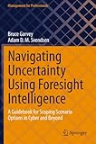 Navigating uncertainty using foresight intelligence: a guidebook for scoping scenario options in cyber and beyond